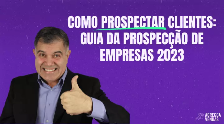 como prospectar clientes - AGREGGA VENDAS