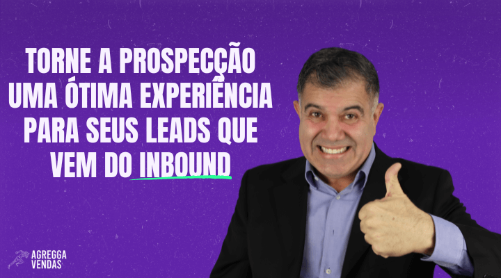 Torne a Prospecção Uma Ótima Experiência